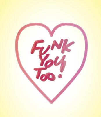 Image of a heart with the words “Funk you too!” in the center.